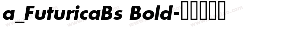 a_FuturicaBs Bold字体转换